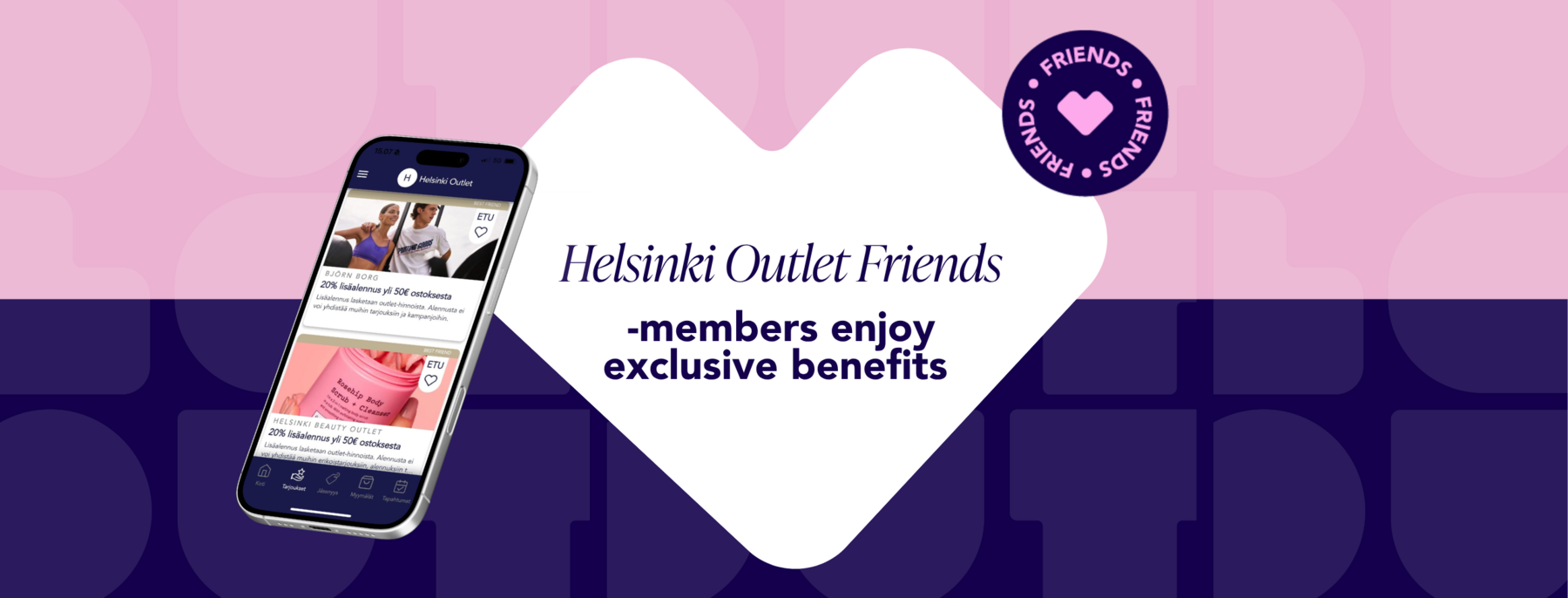 A light pink and blue background with a white heart in the center featuring the text “As a Helsinki Outlet Friends member, you enjoy exclusive benefits.” In the foreground, a smartphone displaying the Helsinki Outlet Friends app.