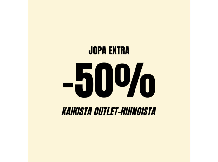 Jopa extra -50% kaikista outlet-hinnoista