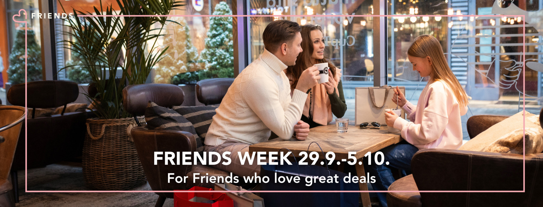 Friends Week for Friends who love great deals