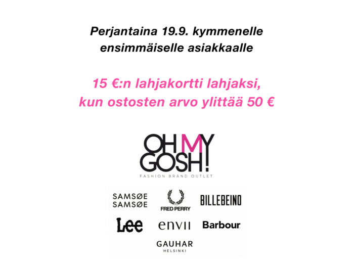 Kymmenelle ensimmäiselle asiakkaalle 15€:n lahjakortti, kun ostosten arvo ylittää 50€ perjantaina 19. syyskuuta